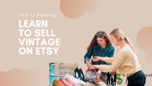 The Basics of Becoming a Vintage Reseller On Etsy or Ebay